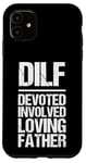 Coque pour iPhone 11 DILF (Père dévoué, impliqué et aimant) - Funny Daddy Papa Dad