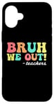 Coque pour iPhone 16 Plus Brut We Out Déclaration humoristique pour enseignants