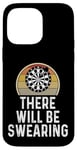 Coque pour iPhone 14 Pro Max Funny Dart Player There Will Be Swearing Dart Board