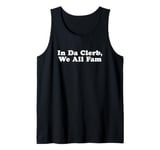 In The Club We're All Family - In Da Clerb We All Fam Tank Top