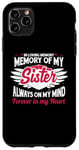 iPhone 11 Pro Max In loving memory memory of my sister always on my mind Case