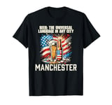 Beer The Universal Language in Any City Manchester T-Shirt