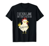 Chicken Game Don`t Look at the Chicken Game Over Farmer T-Shirt