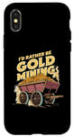 Coque pour iPhone X/XS I'd Rather Be Gold Mining Panning Miner Golds