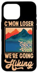 iPhone 16 Pro Max Funny Hiker C'mon Loser We're Going Hiking Retro Vintage Case