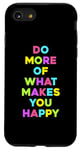 iPhone SE (2020) / 7 / 8 Do more of what makes you happy for women girls Case