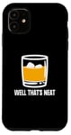 Coque pour iPhone 11 Well That's Neat Drôle Whisky Bourbon Boisson alcoolisée