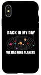 Coque pour iPhone X/XS Back In My Day We HAD Nine Planets Meme Système solaire amusant