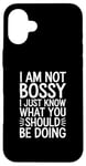 iPhone 16 Plus I'm Not Bossy I Just Know What You Should Be Doing Men Women Case