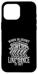 Coque pour iPhone 16 Pro Max En cas de doute, Line Dance It Out Line Dancing