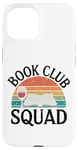 Coque pour iPhone 15 Book Club Squad Reading and Wine Drinking Lovers Littérature