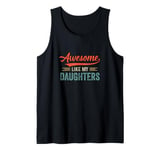 Awesome Like My Daughters Funny Dad Fathers Mom Mothers Day Tank Top