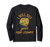 FUNNY COUPONER I WILL BUY YOUR FOOD STAMPS GANGSTER OG 80s Long Sleeve T-Shirt