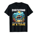 Driving My Wife Crazy One Tank At A Time Fish Aquarium Fish T-Shirt