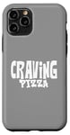 Coque pour iPhone 11 Pro Craving Pizza - Fun Food Lover's