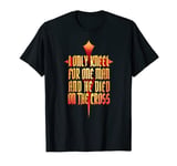 I Only Kneel For One Man and He Died on The Cross T-Shirt