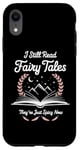 iPhone XR I Still Read Fairy Tales Funny Spicy Book Lover Case