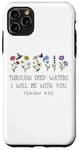 Coque pour iPhone 11 Pro Max When Go Through Deep Waters I Will Be With You Isaiah 43:2