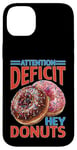 Coque pour iPhone 14 Plus Attention Deficit Hey Donuts Jeux de mots sur le TDAH ----