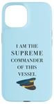 iPhone 15 I am the Supreme Commander of this Vessel, Captain Joke Case