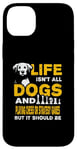 iPhone 14 Plus Funny Life Isn't All Dogs And Playing Chess Strategy Games Case