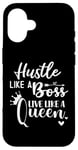 iPhone 16 I am the Boss Queen Mom Hustle Like a Boss Live Like a Queen Case