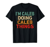 I'm Caleb Doing Caleb Things Funny Saying Birthday Christmas T-Shirt