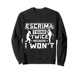 Escrima think twice because I won't Sweatshirt