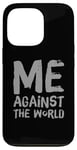 iPhone 13 Pro Sarcastic Funny Proud People Text Quote Me Against The World Case