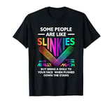 Some People Are Like Slinkies For Sarcastic Friend Joke T-Shirt