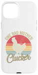 Coque pour iPhone 15 Plus One Bad Mother Clucker Funny Chicken