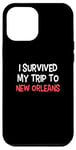 iPhone 13 Pro Max I Survived My Trip To NEW ORLEANS T-Shirt City NEW ORLEANS Case