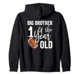 Big Brother Of The 1 Year Old Football 1st Year Down Zip Hoodie