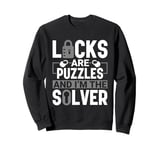 Locks are Puzzles I'm the Solver - Locksmith Lockpicking Sweatshirt