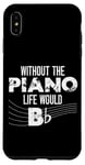 iPhone XS Max Piano Teacher Pianist Pun Without The Piano Life Would B Case