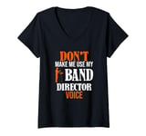 Womens Don't Make Me Use My Band Director Voice, Music Leader V-Neck T-Shirt