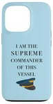 iPhone 13 Pro I am the Supreme Commander of this Vessel, Captain Joke Case