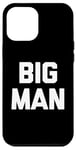 Coque pour iPhone 12 Pro Max T-shirt humoristique avec inscription « Big Man »