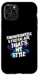 Coque pour iPhone 11 Pro SNOWBOARDS AND FRESH AIR THAT'S MY STYLE