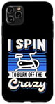 Coque pour iPhone 11 Pro Max I Spin To Burn Off The Crazy Spinning Vélo d'intérieur