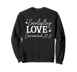 Everlasting Love Jeremiah 31 3 Inspirational Bible Verse Sweatshirt