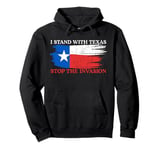 I Stand With Texas Stop the Invasion Pullover Hoodie