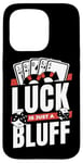 iPhone 15 Pro Luck Is Just A Bluff Texas Holdem Poker Hands Player Poker Case