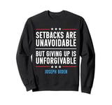 Setbacks Are Unavoidable But Giving Up Is Unforgivable Sweatshirt