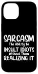 Coque pour iPhone 14 Sarcasm: Insult Idiots Without Them Knowing