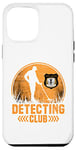 Coque pour iPhone 13 Pro Max Happy Hunting Detecting Club Détecteur de métaux