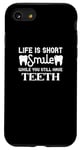 iPhone SE (2020) / 7 / 8 Dentist Funny - Life Is Short Smile While You Still Case