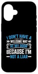 iPhone 16 I Don't Have A Welcome Mat At My Door Because I'm Not A Liar Case