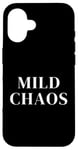 iPhone 16 Just a little crazy is Mild Chaos, funny humorous saying Case