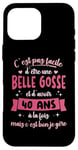 Coque pour iPhone 16 Pro Max 40 ans Cadeau Anniversaire Femme Belle Gosse Idée Cadeau